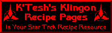 K'Tesh's Klingon Recipe Pages